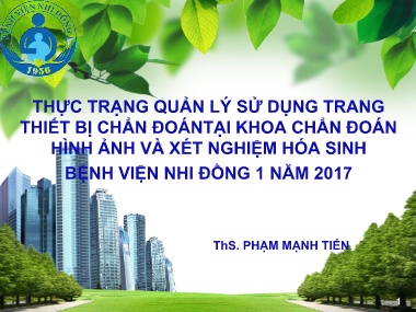 Bài giảng Thực trạng quản lý sử dụng trang thiết bị chẩn đoántại khoa chẩn đoán hình ảnh và xét nghiệm hóa sinh Bệnh viện Nhi Đồng 1 năm 2017