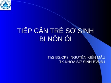 Bài giảng Tiếp cận trẻ sơ sinh bị nôn ói - Nguyễn Kiến Mậu