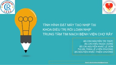 Bài giảng Tình hình đặt máy tạo nhịp tại khoa điều trị rối loạn nhịp trung tâm tim mạch Bệnh viện Chợ Rẫy