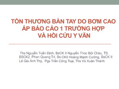 Bài giảng Tổn thương bàn tay do bơm cao áp Báo cáo 1 trường hợp và hồi cứu y văn