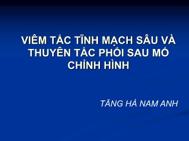 Bài giảng Viêm tắc tĩnh mạch sâu và thuyên tắc phổi sau mổ chỉnh hình