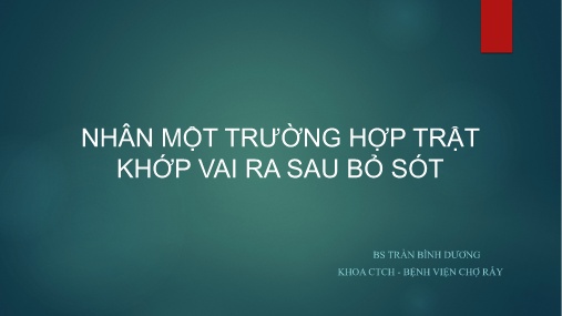 Nhân một trường hợp trật khớp vai ra sau bỏ sót
